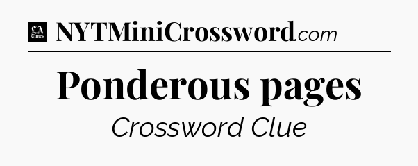 Ponderous pages - LA Times Crossword