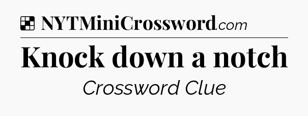 Solution: Knock down a notch - NYT Crossword