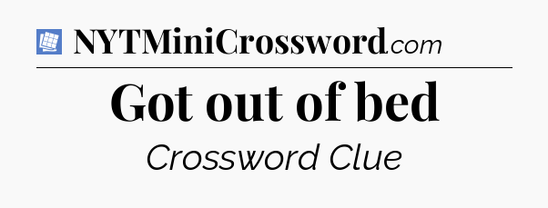 Got out of bed Puzzle Page Crossword Clue