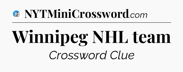 Winnipeg NHL team Crossword Clue