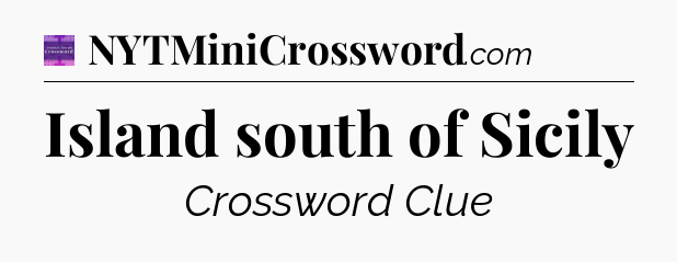 Island south of Sicily - Thomas Joseph Crossword