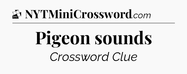 Pigeon sounds - Daily Themed Classic Crossword