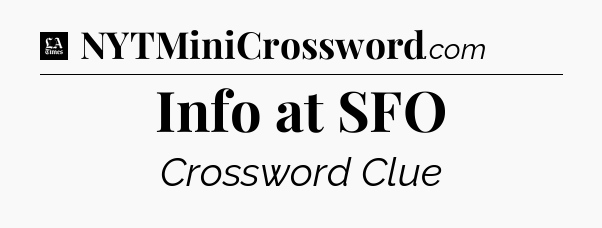 Info at SFO - LA Times Crossword