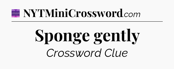 Sponge gently - Thomas Joseph Crossword