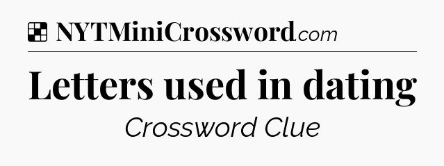 Solution: Letters used in dating - NYT Crossword