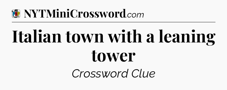 Italian town with a leaning tower Crossword Clue