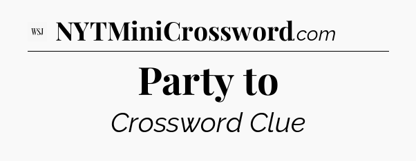 Party to - WSJ Crossword