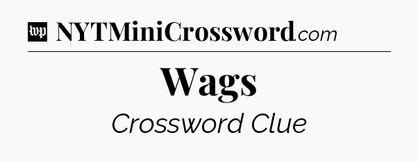 Wags Crossword Clue