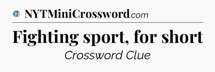 Fighting sport, for short Crossword Clue