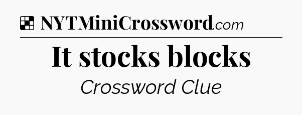 Solution: It stocks blocks - NYT Crossword