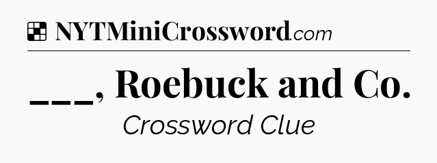 Solution: ___, Roebuck and Co - NYT Crossword