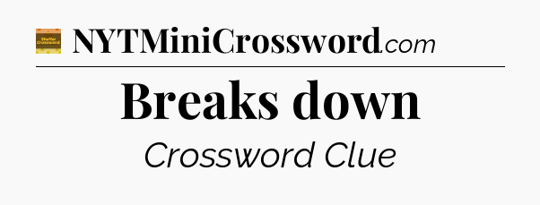 Breaks down - Eugene Sheffer Crossword