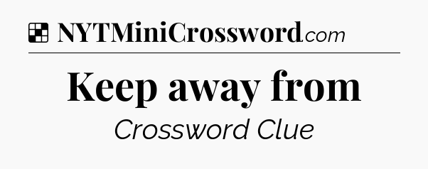 Solution: Keep away from - NYT Crossword