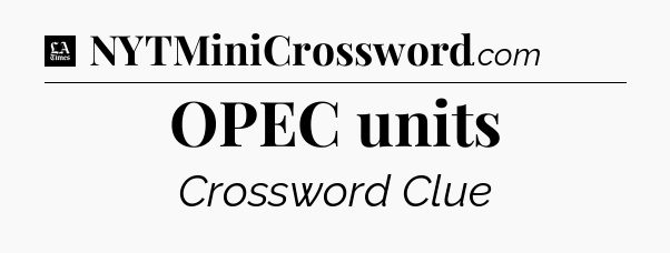 OPEC units - LA Times Crossword