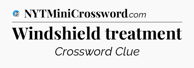 Windshield treatment Crossword Clue