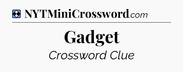 Solution: Gadget - NYT Mini Crossword