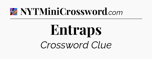 Entraps Crossword Clue