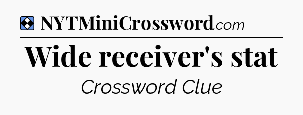 Solution: Wide receiver's stat - NYT Mini Crossword