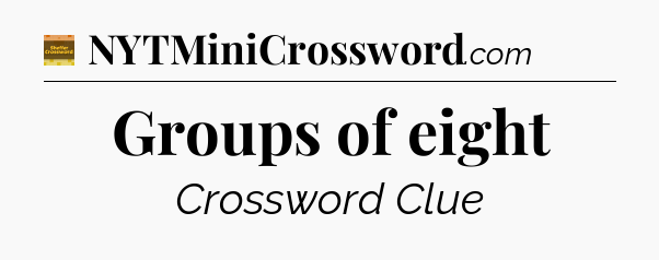 Groups of eight - Eugene Sheffer Crossword