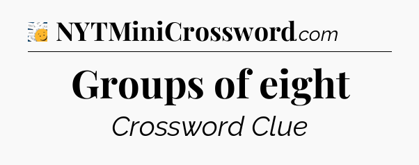 Groups of eight - 7 Little Words