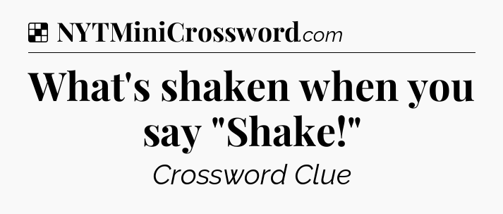 Solution: What's shaken when you say 