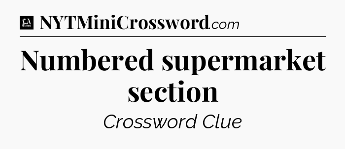 Numbered supermarket section - LA Times Crossword