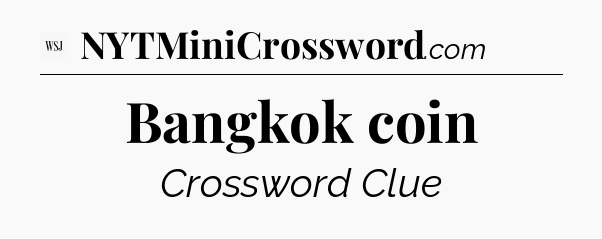 Bangkok coin - WSJ Crossword