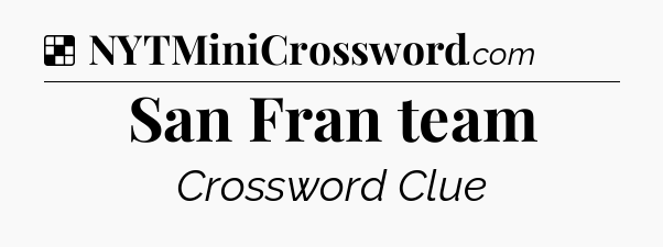 Solution: San Fran team - NYT Crossword