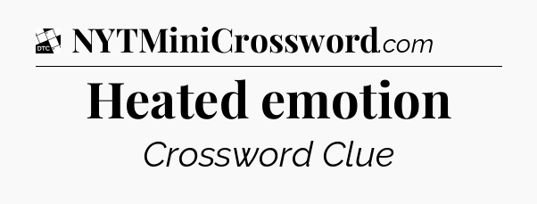 Heated emotion - Daily Themed Classic Crossword