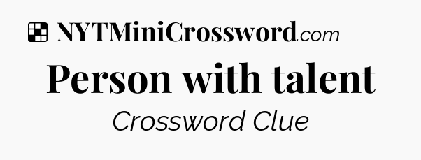 Solution: Person with talent - NYT Crossword