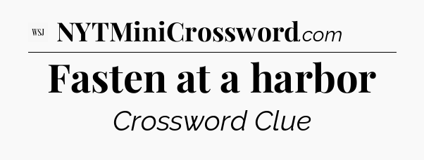 Fasten at a harbor - WSJ Crossword