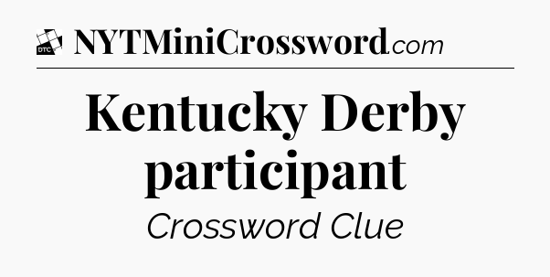 Kentucky Derby participant - Daily Themed Classic Crossword