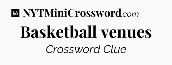 Basketball venues - LA Times Crossword