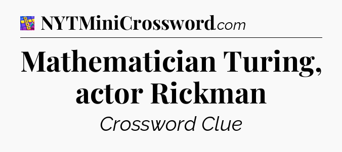 Mathematician Turing, actor Rickman Codycross