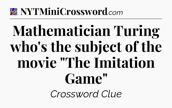 Mathematician Turing who's the subject of the movie 