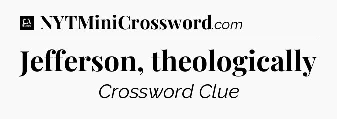 Jefferson, theologically - LA Times Crossword