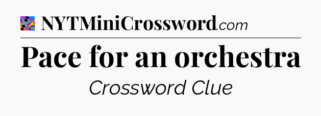 Pace for an orchestra Crossword Clue