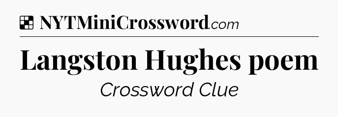 Solution: Langston Hughes poem - NYT Crossword