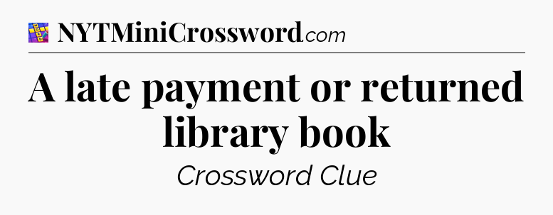 A late payment or returned library book Codycross