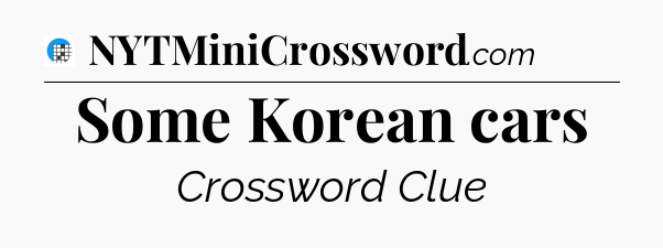 Some Korean cars Crossword Clue