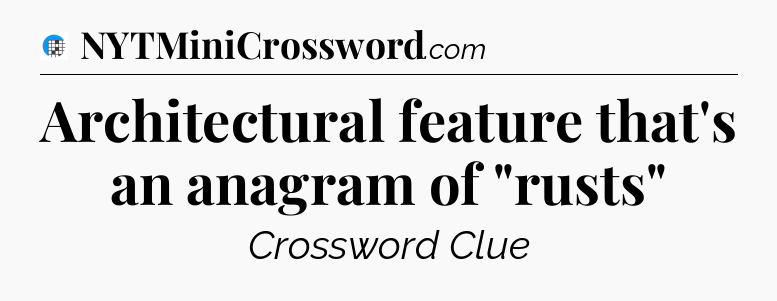 Architectural feature that's an anagram of 