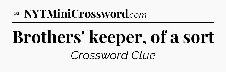 Brothers' keeper, of a sort - WSJ Crossword