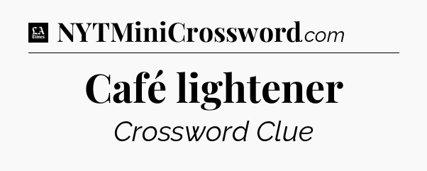 Café lightener - LA Times Crossword