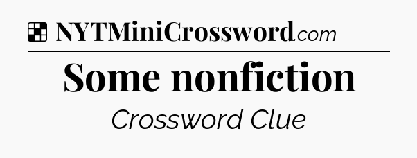 Solution: Some nonfiction - NYT Crossword