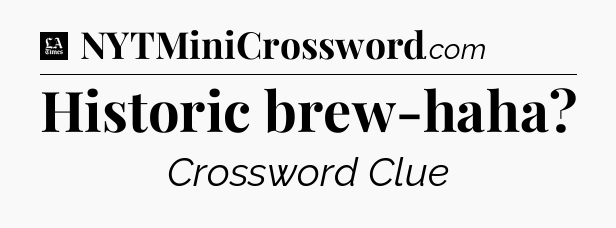 Historic brew-haha - LA Times Crossword
