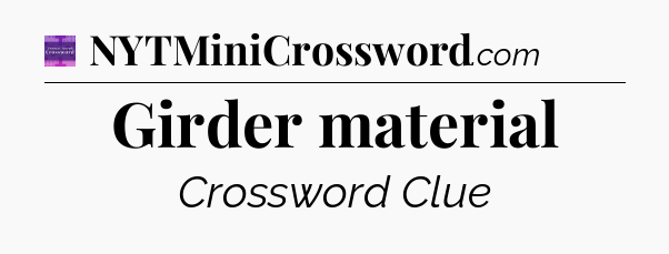 Girder material - Thomas Joseph Crossword
