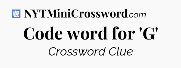 Code word for 'G' Puzzle Page Crossword Clue