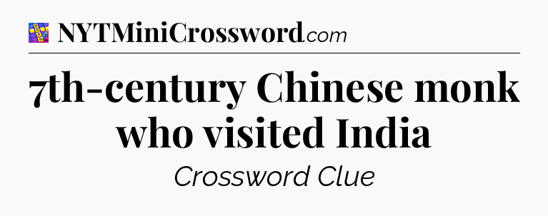 7th-century Chinese monk who visited India Codycross