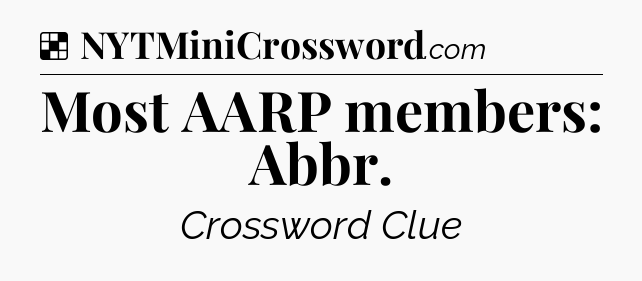 Solution: Most AARP members: Abbr - NYT Crossword