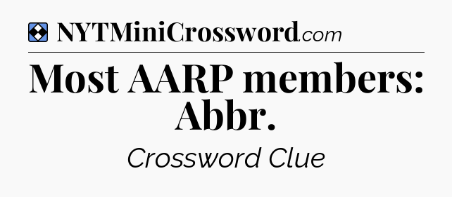 Solution: Most AARP members: Abbr - NYT Mini Crossword